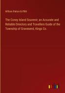 The Coney Island Souvenir; an Accurate and Reliable Directory and Travellers Guide of the Township of Gravesend, Kings Co. di William Patton Griffith edito da Outlook Verlag