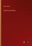 Scotch Loch-fishing di Black Palmer edito da Outlook Verlag