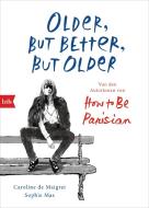 Older, but Better, but Older: Von den Autorinnen von How to Be Parisian Wherever You Are di Caroline De Maigret, Sophie Mas edito da Btb