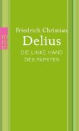 Die linke Hand des Papstes di Friedrich Christian Delius edito da Rowohlt Taschenbuch