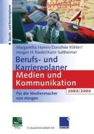 Berufs- und Karriereplaner Medien und Kommunikation 2003/2004 di Margaretha Hamm, Dorothee Köhler, Hergen Riedel, Karin Suttheimer edito da VS Verlag für Sozialwissenschaften