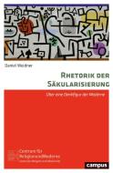 Rhetorik der Säkularisierung di Daniel Weidner edito da Campus Verlag GmbH