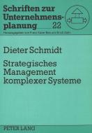Strategisches Management komplexer Systeme di Dieter Schmidt edito da Lang, Peter GmbH