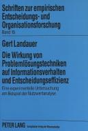 Die Wirkung von Problemlösungstechniken auf Informationsverhalten und Entscheidungseffizienz di Gert Landauer edito da Lang, Peter GmbH