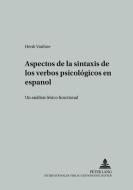 Aspectos de la sintaxis de los verbos psicológicos en español di Henk Vanhoe edito da Lang, Peter GmbH