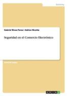 Seguridad en el Comercio Electrónico di Adrien Ricotta, Gabriel Rivas Perez edito da GRIN Verlag