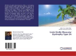 Limb Girdle Muscular Dystrophy Type 2A di Muhammad Jaseem Khan, Muhammad Masoom Yasinzai edito da LAP Lambert Academic Publishing