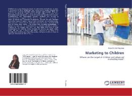 Marketing to Children di Anne-Sophie Poupeau edito da LAP Lambert Academic Publishing