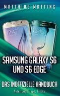 Samsung Galaxy S6 und S6 Edge - das inoffizielle Handbuch. Anleitung, Tipps, Tricks di Matthias Matting edito da Books on Demand