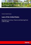 Laws of the United States di Charles Franklin Dunbar edito da hansebooks