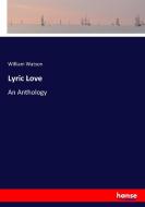 Lyric Love di William Watson edito da hansebooks