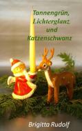 Tannengrün, Lichterglanz und Katzenschwanz di Brigitta Rudolf edito da Books on Demand