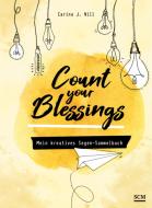 Count your Blessings - Mein kreatives Segen-Sammelbuch di Carina J. Nill edito da SCM Brockhaus, R.