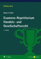 Examens-Repetitorium Handels- und Gesellschaftsrecht di Walter Bayer, Jan Lieder edito da Müller Jur.Vlg.C.F.