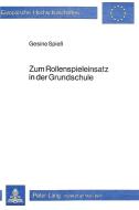 Zum Rollenspieleinsatz in der Grundschule di Gesine Spieß edito da Lang, Peter GmbH