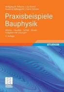 Praxisbeispiele Bauphysik di Wolfgang Willems, Kai Schild, Susanne Spliesgardt, Diana Stricker edito da Vieweg+teubner Verlag
