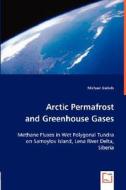 Arctic Permafrost and Greenhouse Gases di Michael Giebels edito da VDM Verlag Dr. Müller e.K.