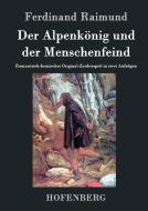 Der Alpenkönig und der Menschenfeind di Ferdinand Raimund edito da Hofenberg