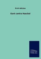 Kant contra Haeckel di Erich Adickes edito da TP Verone Publishing