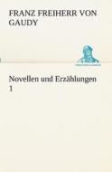 Novellen und Erzählungen 1 di Franz Freiherr von Gaudy edito da TREDITION CLASSICS