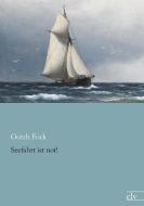 Seefahrt ist not! di Gorch Fock edito da Europäischer Literaturverlag