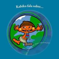 Kabiko Fala Sobre...: OS Direitos Das Criancas! di Tulia Lopes edito da Tulia Lopes