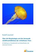 Über die Morphologie und die Verwandtschaftsverhältnisse der wirbellosen Tiere di Rudolf Leuckart edito da Literaricon Verlag UG