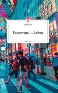 Unterwegs im Leben. Life is a Story - story.one di Latif Hávrest edito da story.one publishing