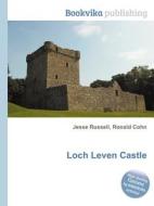 Loch Leven Castle di Jesse Russell, Ronald Cohn edito da Book On Demand Ltd.