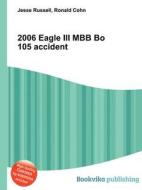 2006 Eagle Iii Mbb Bo 105 Accident edito da Book On Demand Ltd.