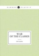 War Of The Classes (an Articles) di Jack London edito da Book On Demand Ltd.