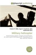 Military helicopter di Frederic P Miller, Agnes F Vandome, John McBrewster edito da Alphascript Publishing