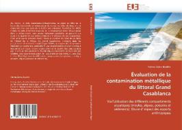 Évaluation de la contamination métallique du littoral Grand Casablanca di Fatima Zohra Bouthir edito da Editions universitaires europeennes EUE
