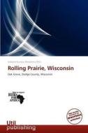 Rolling Prairie, Wisconsin edito da Crypt Publishing