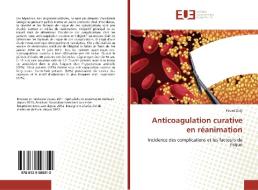 Anticoagulation curative en réanimation di Foued Daly edito da Editions universitaires europeennes EUE