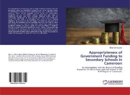 Appropriateness of Government Funding to Secondary Schools in Cameroon di Millah Christopher edito da LAP Lambert Academic Publishing