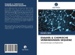 Didaktik & CHEMISCHE VERBINDUNGEN SEQUENZ di Reis Diones Reis edito da KS OmniScriptum Publishing