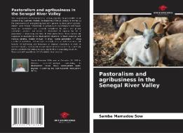 Pastoralism and agribusiness in the Senegal River Valley di Samba Mamadou Sow edito da Our Knowledge Publishing