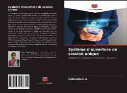 Système d'ouverture de session unique di Subhasheni A edito da Editions Notre Savoir