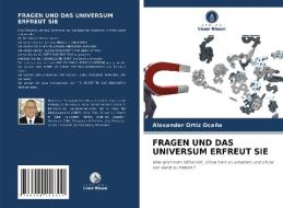 FRAGEN UND DAS UNIVERSUM ERFREUT SIE di Alexander Ortiz Ocaña edito da Verlag Unser Wissen