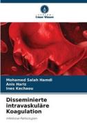 Disseminierte intravaskuläre Koagulation di Mohamed Salah Hamdi, Anis Hariz, Ines Kechaou edito da Verlag Unser Wissen