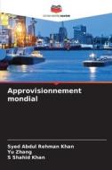Approvisionnement mondial di Syed Abdul Rehman Khan, Yu Zhang, S Shahid Khan edito da Editions Notre Savoir