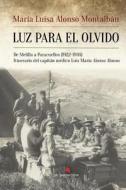 Luz Para El Olvido di Maria Luisa Alonso Montalban edito da Lantia Publishing