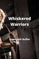 Whiskered Warriors di Gwenneth Bure edito da Gwenneth Bure