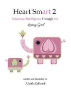 Heart Smart 2: Loving God di Nneka Edwards edito da BIBLE PHONICS PLUS LTD