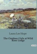 The Outdoor Girls at Wild Rose Lodge di Laura Lee Hope edito da Culturea