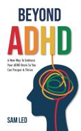 Beyond ADHD di Sam Led edito da SMG Motivational Concepts