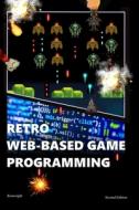 Retro Web-Based Game Programming di Kenwright edito da Independently Published