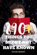 890+ THINGS YOU MIGHT NOT HAVE KNOWN di SMART DAVID SMART edito da Independently Published