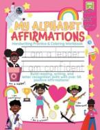 My Alphabet Affirmations Coloring and Handwriting Workbook for Black Girls di Cassandra Morgan edito da Black Blossom Press